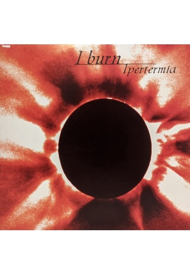 I BURN "ipertermia" 10" 